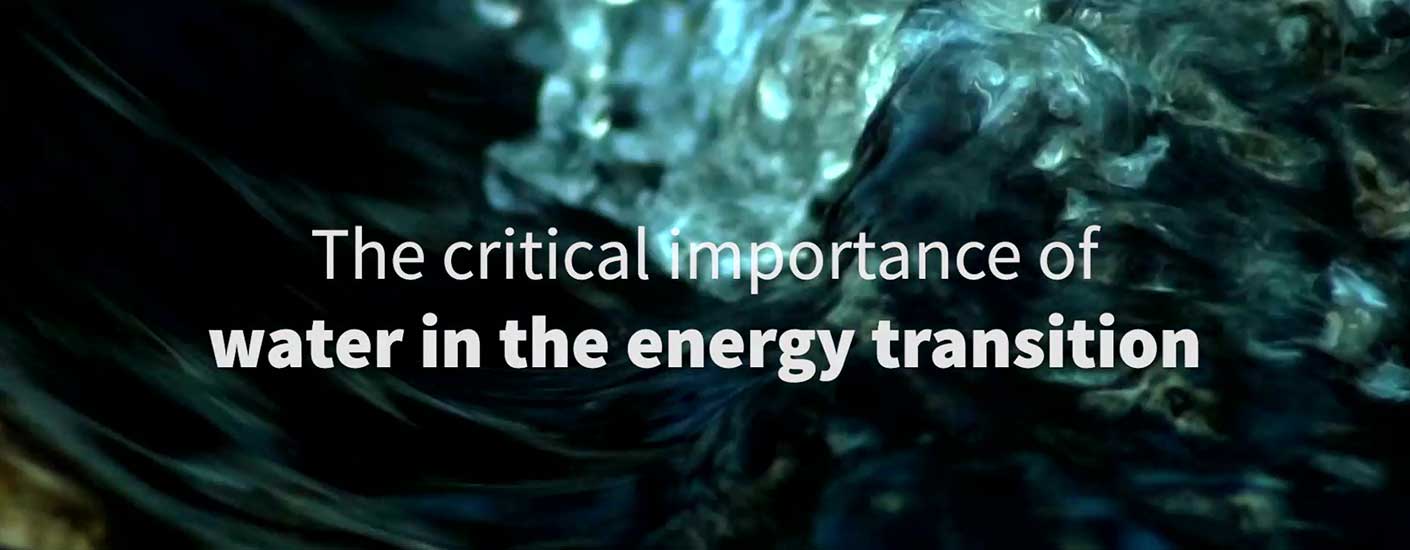 The critical importance of water in the energy transition.
